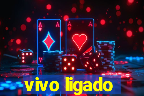 vivo ligado